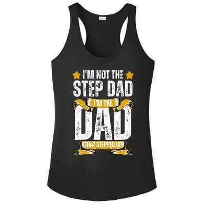 I'm Not The Step Dad I'm The Dad That Stepped Up Fathers Day Ladies PosiCharge Competitor Racerback Tank