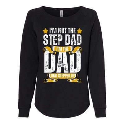 I'm Not The Step Dad I'm The Dad That Stepped Up Fathers Day Womens California Wash Sweatshirt