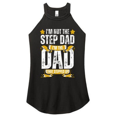 I'm Not The Step Dad I'm The Dad That Stepped Up Fathers Day Women's Perfect Tri Rocker Tank