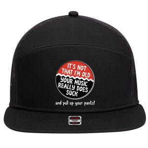 ItS Not That IM Old Your Music Sucks Old People Rule Funny 7 Panel Mesh Trucker Snapback Hat