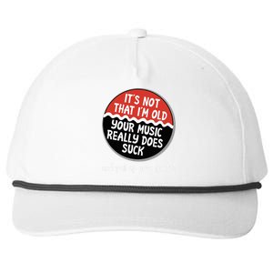 ItS Not That IM Old Your Music Sucks Old People Rule Funny Snapback Five-Panel Rope Hat