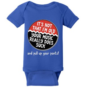 ItS Not That IM Old Your Music Sucks Old People Rule Funny Baby Bodysuit