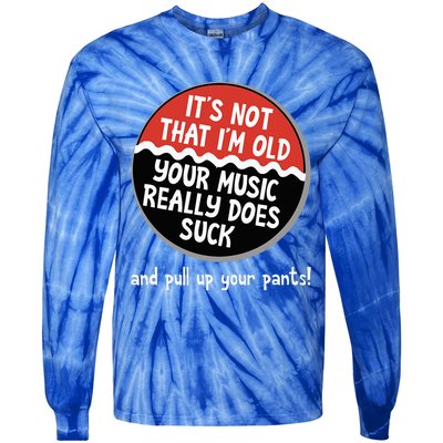 ItS Not That IM Old Your Music Sucks Old People Rule Funny Tie-Dye Long Sleeve Shirt