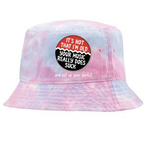 ItS Not That IM Old Your Music Sucks Old People Rule Funny Tie-Dyed Bucket Hat