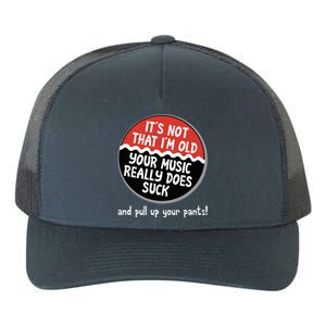 ItS Not That IM Old Your Music Sucks Old People Rule Funny Yupoong Adult 5-Panel Trucker Hat