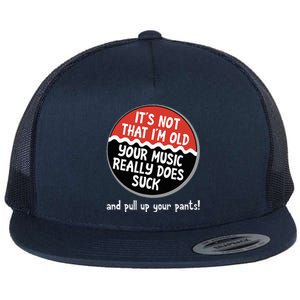 ItS Not That IM Old Your Music Sucks Old People Rule Funny Flat Bill Trucker Hat