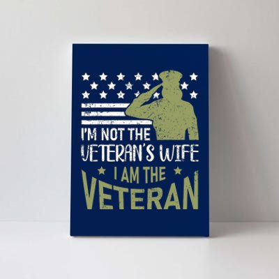 Im Not The Veterans Wife Im The Veteran Usa Military Woman Canvas