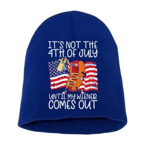 Its Not The 4th Of July Until My Weiner Comes Out Graphic Premium Short Acrylic Beanie