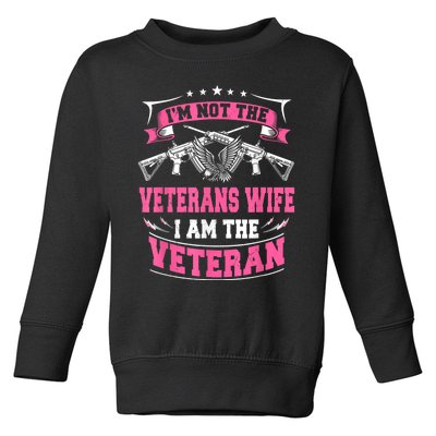 IM Not The Veterans Wife I Am The Veteran Toddler Sweatshirt