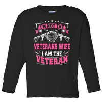 IM Not The Veterans Wife I Am The Veteran Toddler Long Sleeve Shirt