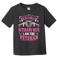 IM Not The Veterans Wife I Am The Veteran Toddler T-Shirt