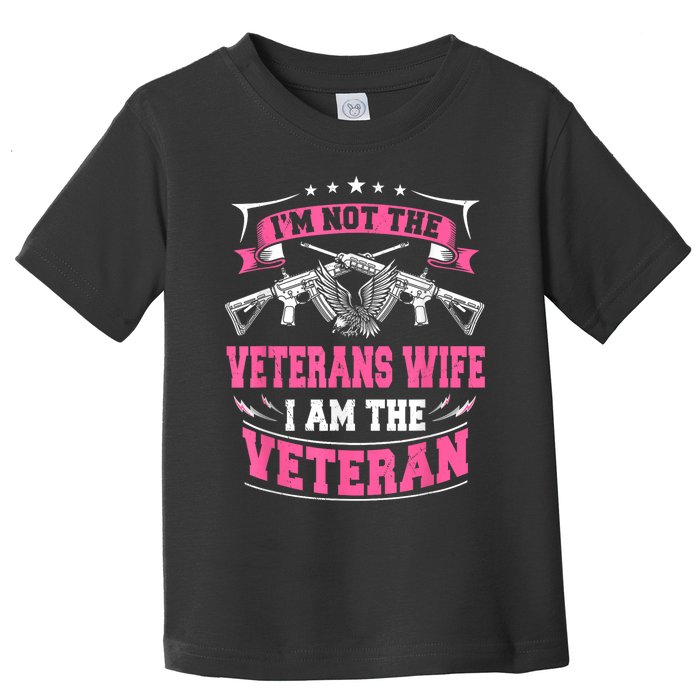 IM Not The Veterans Wife I Am The Veteran Toddler T-Shirt