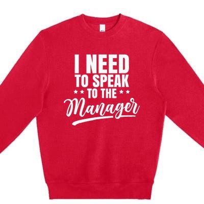 I Need To Speak To The Manager Calm Down Karens Karen Premium Crewneck Sweatshirt