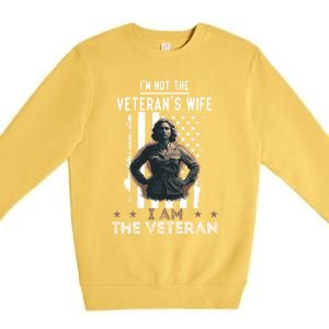 IM Not The VeteranS Wife I Am The Veteran Mom Memorial Day Funny Gift Premium Crewneck Sweatshirt