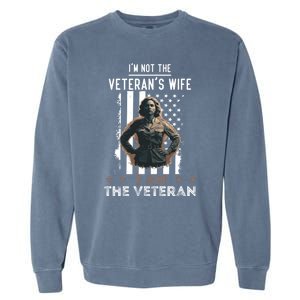 IM Not The VeteranS Wife I Am The Veteran Mom Memorial Day Funny Gift Garment-Dyed Sweatshirt