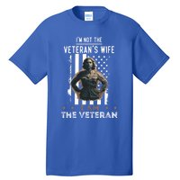 IM Not The VeteranS Wife I Am The Veteran Mom Memorial Day Funny Gift Tall T-Shirt