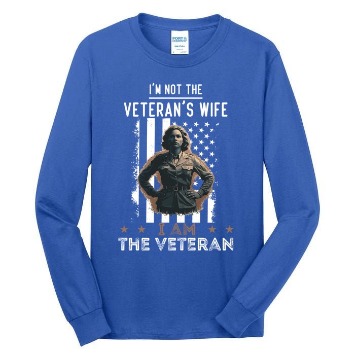 IM Not The VeteranS Wife I Am The Veteran Mom Memorial Day Funny Gift Tall Long Sleeve T-Shirt