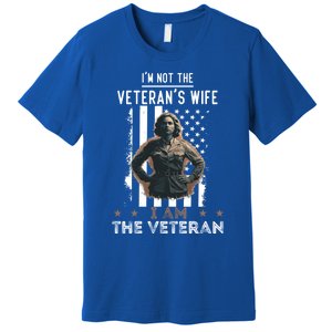 IM Not The VeteranS Wife I Am The Veteran Mom Memorial Day Funny Gift Premium T-Shirt