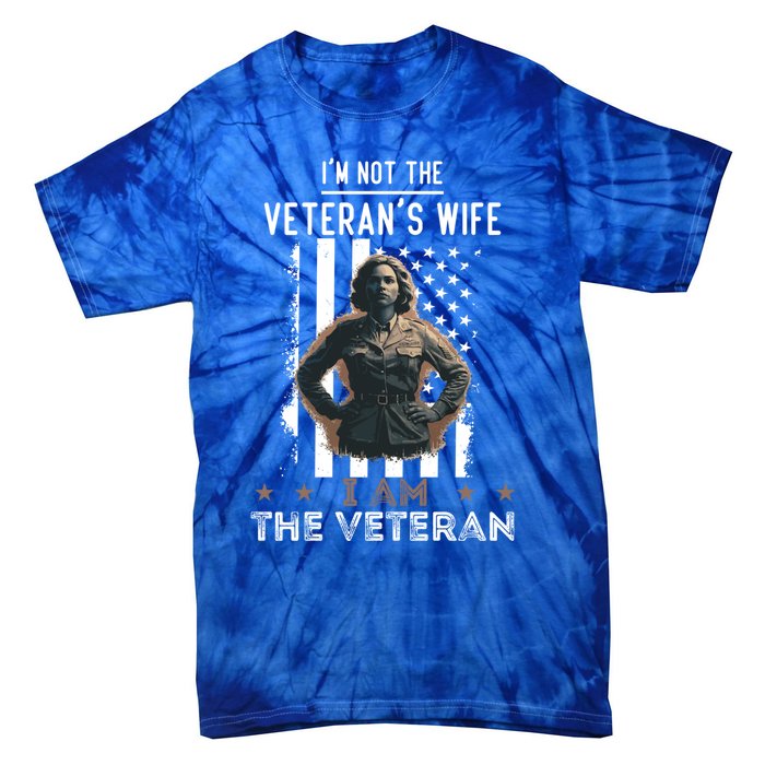 IM Not The VeteranS Wife I Am The Veteran Mom Memorial Day Funny Gift Tie-Dye T-Shirt