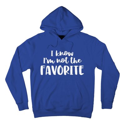 I'm Not The Favorite Sarcastic Matching Family Sibling Joke Hoodie