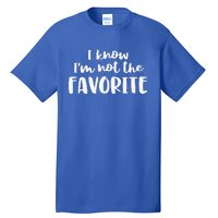 I'm Not The Favorite Sarcastic Matching Family Sibling Joke Tall T-Shirt