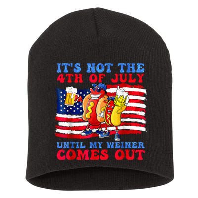 ItS Not The 4th Of July Until My Wiener Comes Out Hot Dog Short Acrylic Beanie