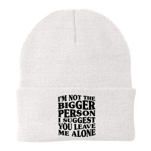 I'm Not The Bigger Person I Suggest You Leave Me Alone Funny Knit Cap Winter Beanie