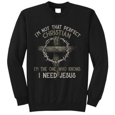 IM Not That Perfect Christian M The One That Knows Sweatshirt