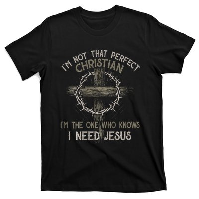 IM Not That Perfect Christian M The One That Knows T-Shirt