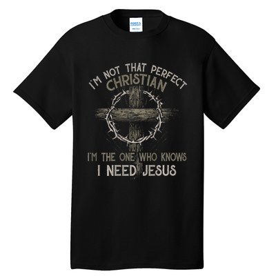 IM Not That Perfect Christian M The One That Knows Tall T-Shirt