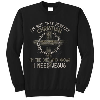 IM Not That Perfect Christian M The One That Knows Tall Sweatshirt