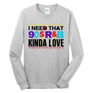 I Need That 90S R&B Kinda Love 90s Kinda Girl Retro Tall Long Sleeve T-Shirt