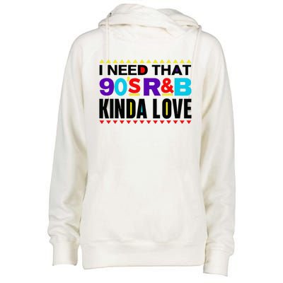 I Need That 90S R&B Kinda Love 90s Kinda Girl Retro Womens Funnel Neck Pullover Hood