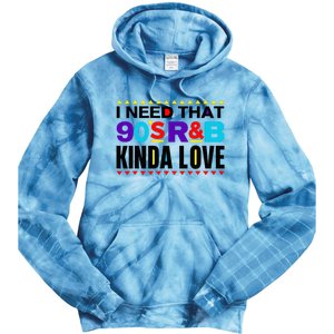 I Need That 90S R&B Kinda Love 90s Kinda Girl Retro Tie Dye Hoodie