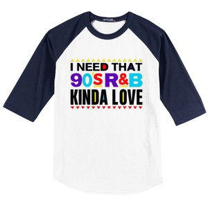 I Need That 90S R&B Kinda Love 90s Kinda Girl Retro Baseball Sleeve Shirt