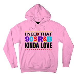 I Need That 90S R&B Kinda Love 90s Kinda Girl Retro Hoodie