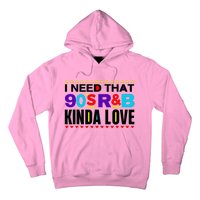 I Need That 90S R&B Kinda Love 90s Kinda Girl Retro Hoodie