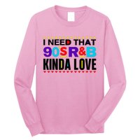 I Need That 90S R&B Kinda Love 90s Kinda Girl Retro Long Sleeve Shirt