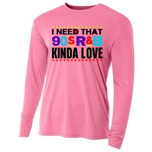 I Need That 90S R&B Kinda Love 90s Kinda Girl Retro Cooling Performance Long Sleeve Crew