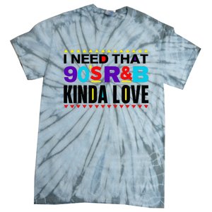 I Need That 90S R&B Kinda Love 90s Kinda Girl Retro Tie-Dye T-Shirt