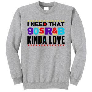 I Need That 90S R&B Kinda Love 90s Kinda Girl Retro Sweatshirt