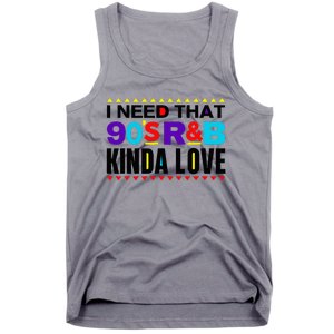 I Need That 90S R&B Kinda Love 90s Kinda Girl Retro Tank Top