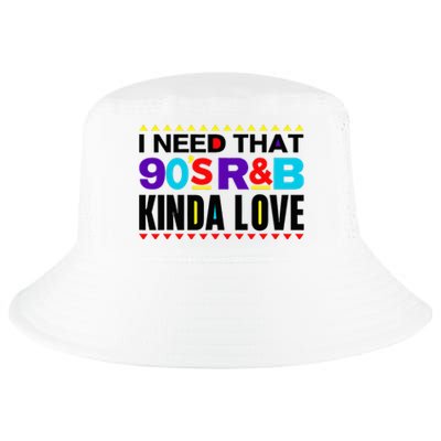 I Need That 90S R&B Kinda Love 90s Kinda Girl Retro Cool Comfort Performance Bucket Hat