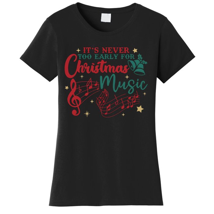 ItS Never Too Early For Christmas Music Women's T-Shirt