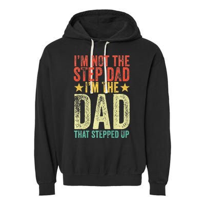 Im Not The Step Dad Im The Dad That Stepped Up Vintage Garment-Dyed Fleece Hoodie