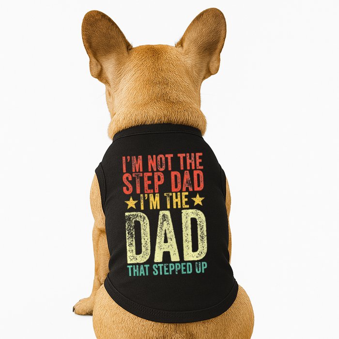 Im Not The Step Dad Im The Dad That Stepped Up Vintage Doggie Tank
