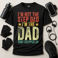 Im Not The Step Dad Im The Dad That Stepped Up Vintage Performance Shirt