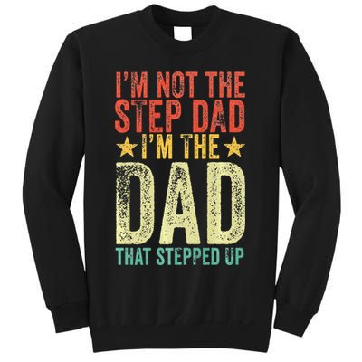 Im Not The Step Dad Im The Dad That Stepped Up Vintage Sweatshirt