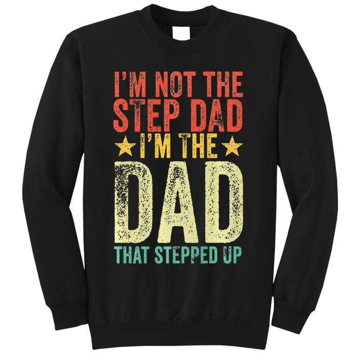 Im Not The Step Dad Im The Dad That Stepped Up Vintage Sweatshirt