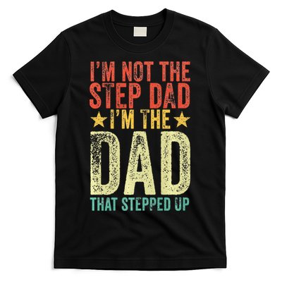 Im Not The Step Dad Im The Dad That Stepped Up Vintage T-Shirt